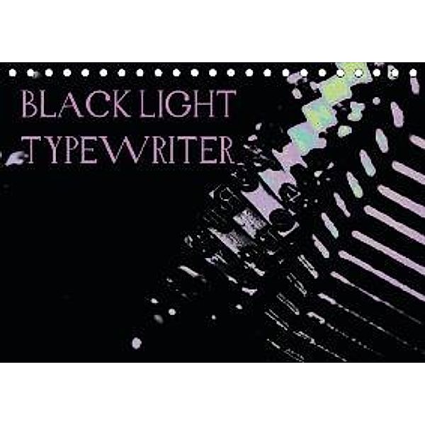 BLACK LIGHT TYPEWRITER (Tischkalender 2016 DIN A5 quer), r.gue.