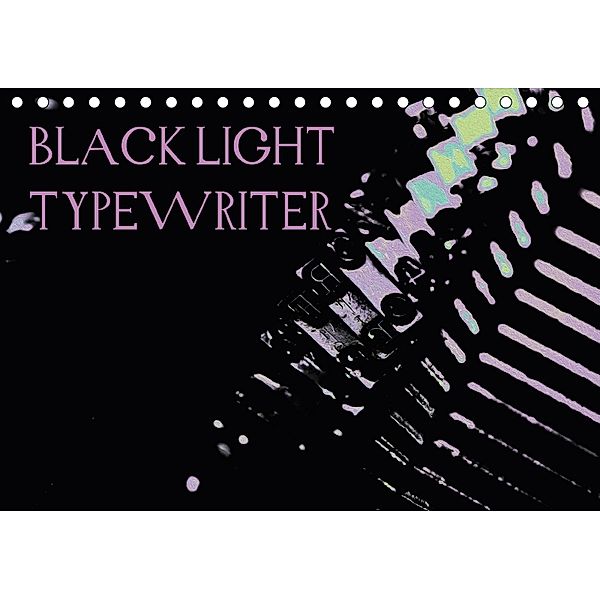 BLACK LIGHT TYPEWRITER (Tischkalender 2018 DIN A5 quer), r.gue.