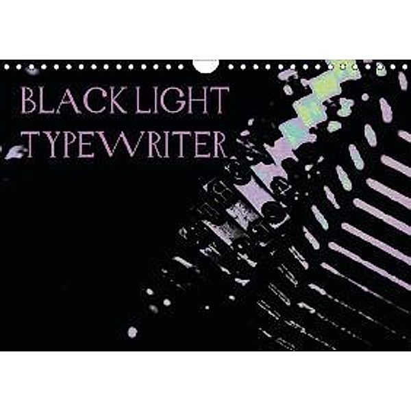 BLACK LIGHT TYPEWRITER (Wandkalender 2016 DIN A4 quer), r.gue.
