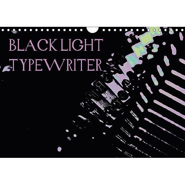 BLACK LIGHT TYPEWRITER (Wandkalender 2017 DIN A4 quer), k.A. r.gue., r. gue.