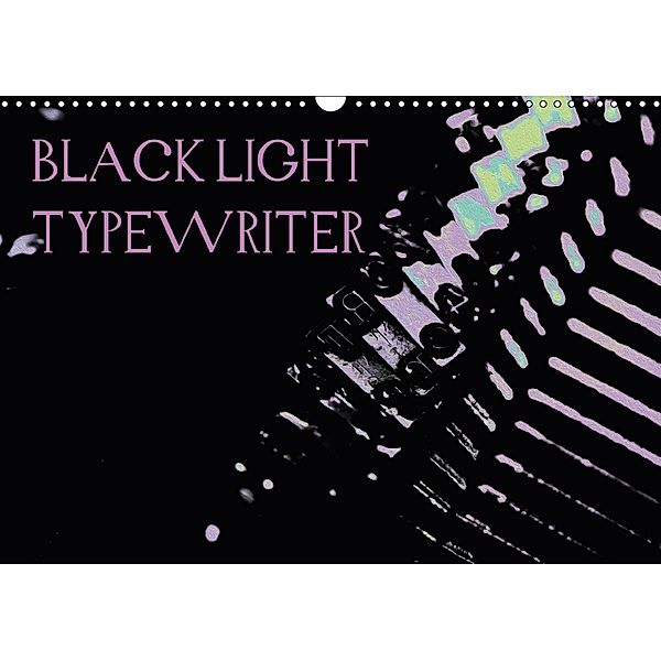 BLACK LIGHT TYPEWRITER (Wandkalender 2018 DIN A3 quer), r.gue.