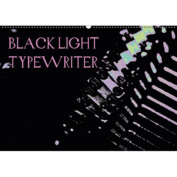 BLACK LIGHT TYPEWRITER (Wandkalender 2019 DIN A2 quer), r. gue.