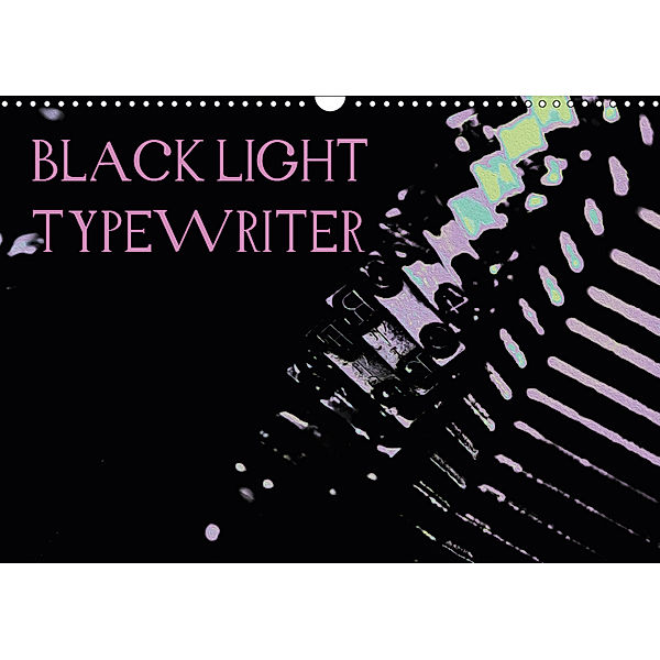 BLACK LIGHT TYPEWRITER (Wandkalender 2019 DIN A3 quer), r. gue.