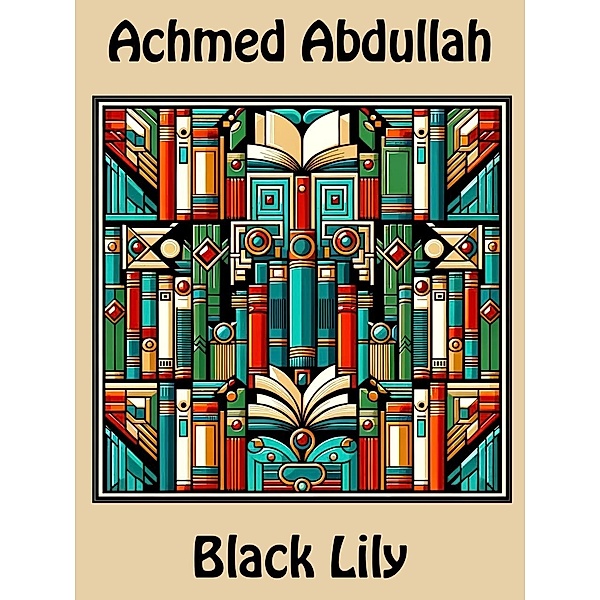 Black Lily, Achmed Abdullah