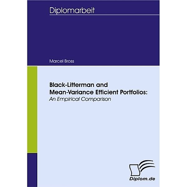 Black-Litterman and Mean-Variance Efficient Portfolios: An Empirical Comparison, Marcel Bross