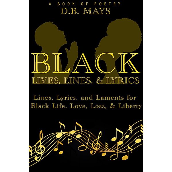 Black Lives, Lines, & Lyrics, D. B. Mays