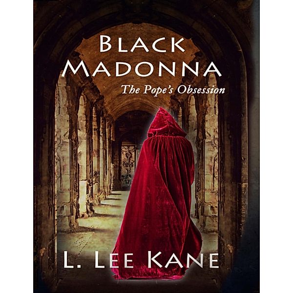 Black Madonna: The Pope's Obsession, L Lee Kane