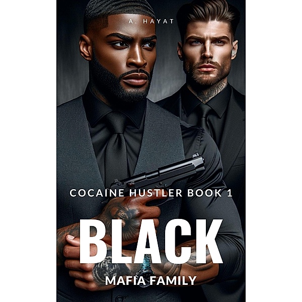 Black Mafia Family (Cocaine Hustler Book 1) / Cocaine Hustler, A. Hayat