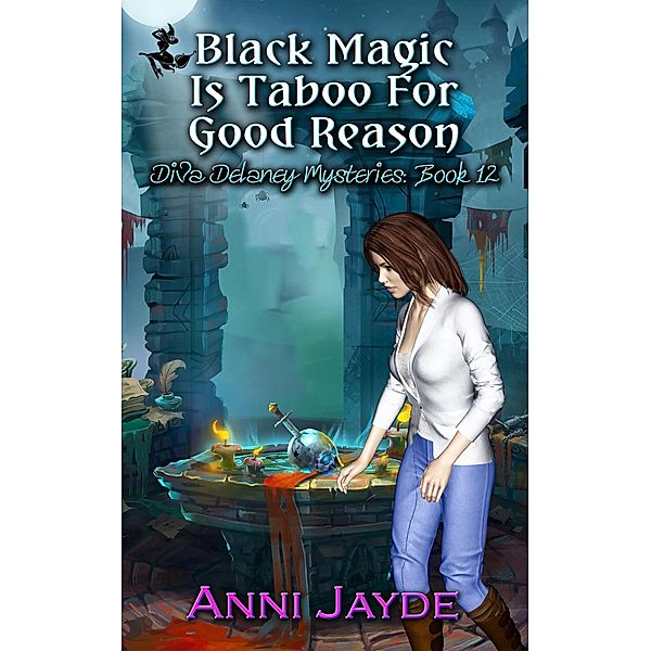 Black Magic is Taboo For Good Reason (Diva Delaney Mysteries, #12) / Diva Delaney Mysteries, Anni Jayde