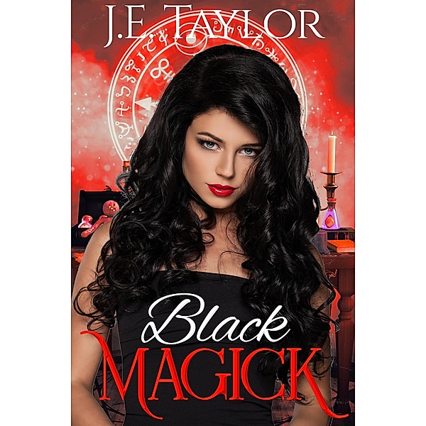 Black Magick (Magick Series, #2) / Magick Series, J. E. Taylor