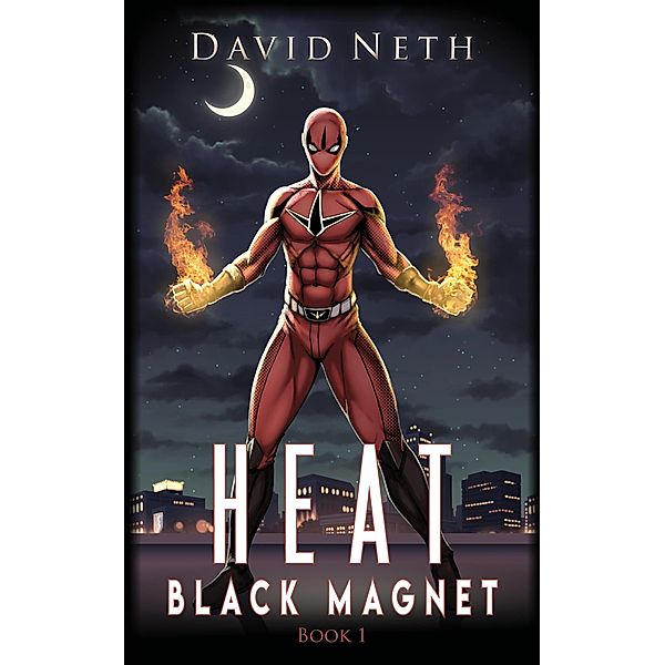 Black Magnet (Heat, #1) / Heat, David Neth