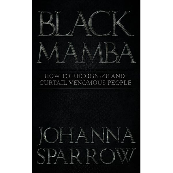 Black Mamba: How to Recognize and Curtail Venomous People / Johanna Sparrow, Johanna Sparrow