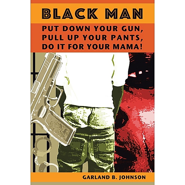 Black Man / Christian Faith Publishing, Inc., Garland B. Johnson