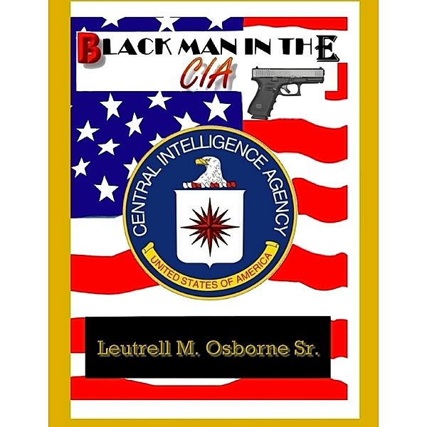 Black Man in the CIA, Leutrell M. Osborne Sr.