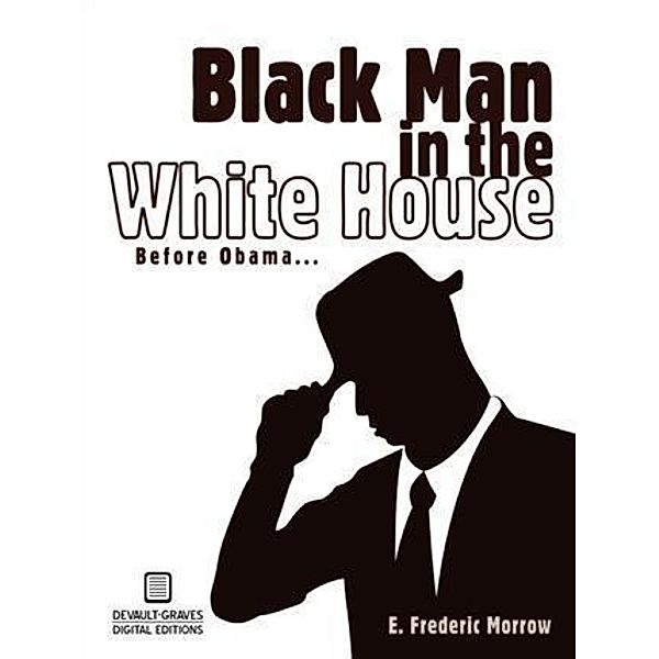Black Man in the White House, E. Frederic Morrow
