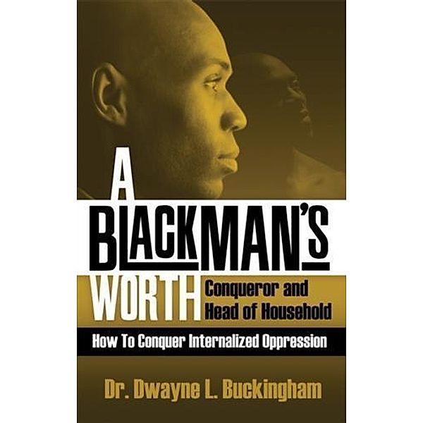 Black Man's Worth, Dr. Dwayne L. Buckingham