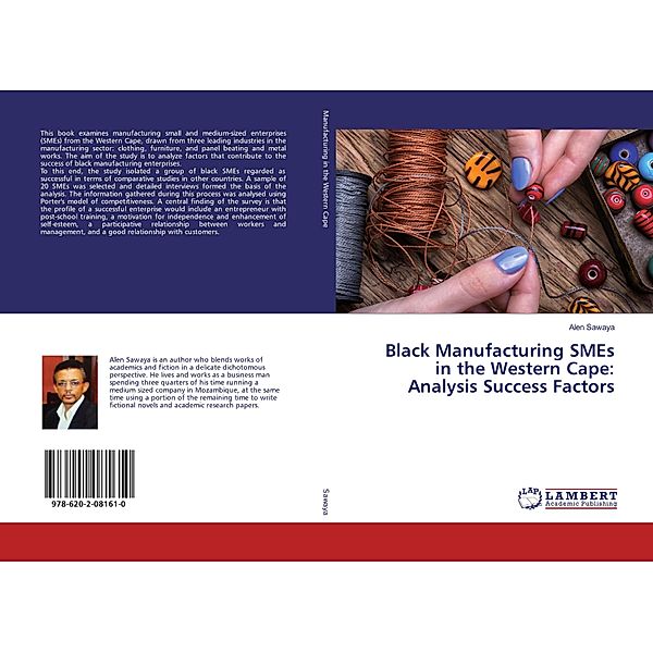 Black Manufacturing SMEs in the Western Cape: Analysis Success Factors, Alen Sawaya