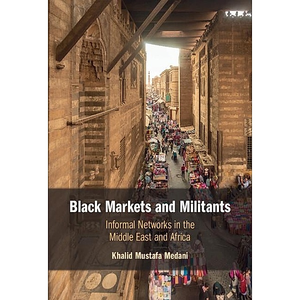 Black Markets and Militants, Khalid Mustafa Medani