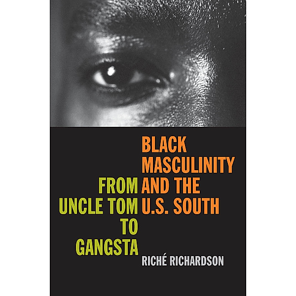 Black Masculinity and the U.S. South, Riché Richardson