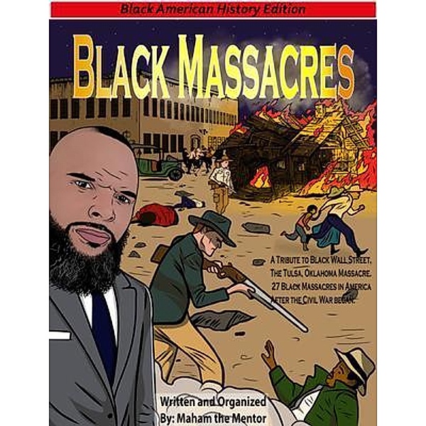 Black Massacres / Black American History Edition Bd.1, Maham The Mentor