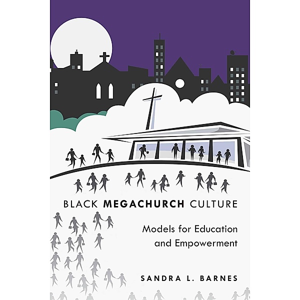 Black Megachurch Culture / Black Studies and Critical Thinking Bd.3, Sandra L. Barnes