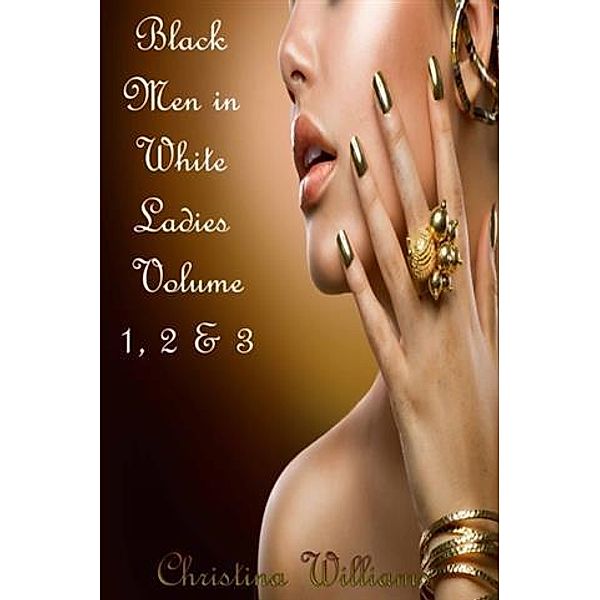 Black Men in White Ladies Volume 1, 2 & 3, Christina Williams