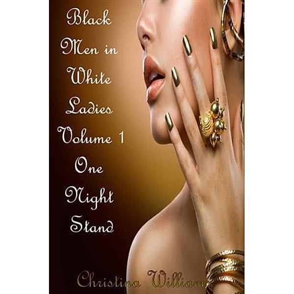 Black Men in White Ladies Volume 1 One Night Stand, Christina Williams