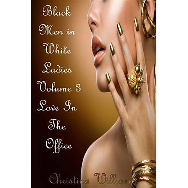 Black Men in White Ladies Volume 3 Love In The Office, Christina Williams