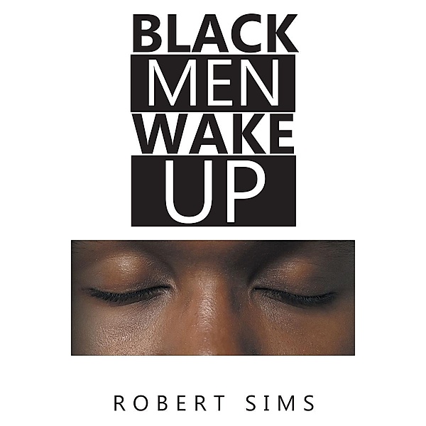Black Men Wake Up, Robert Sims