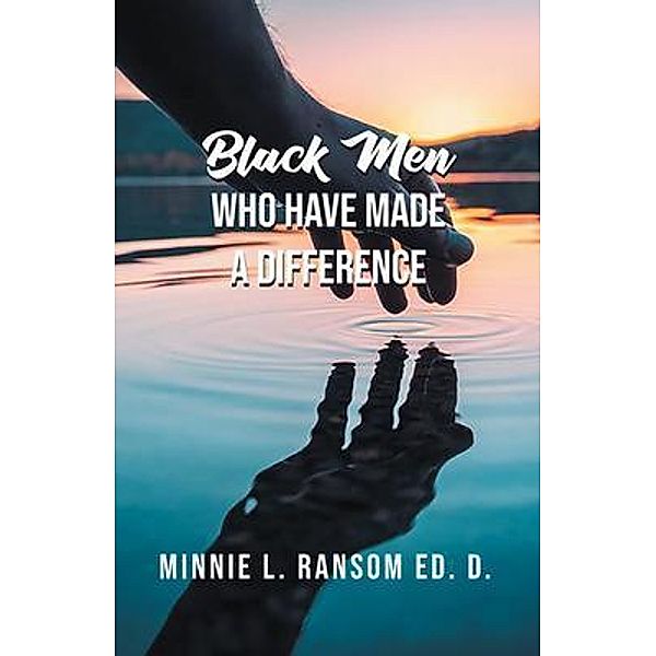 Black Men Who Have Made A Difference / Authors Press, Minnie Ransom