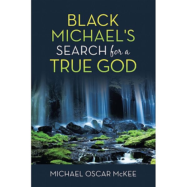 Black Michael's Search for a True God, Michael Oscar McKee