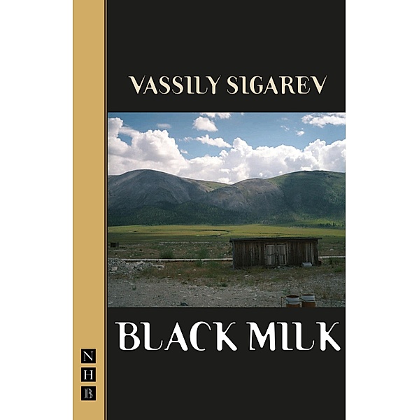 Black Milk (NHB Modern Plays), Vassily Sigarev