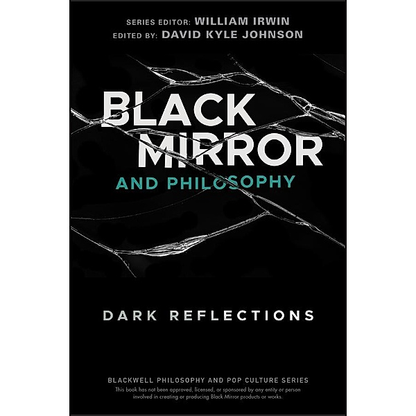 Black Mirror and Philosophy / The Blackwell Philosophy and Pop Culture Series