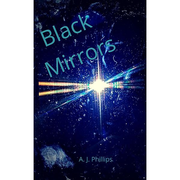 Black Mirrors, A. J. Phillips