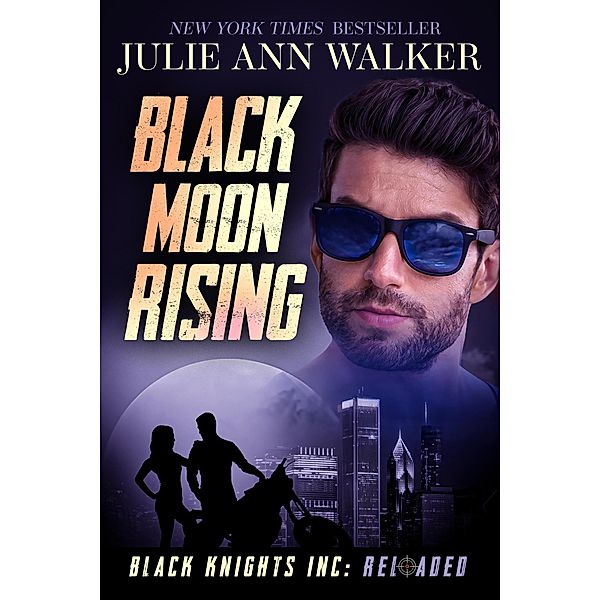 Black Moon Rising (Black Knights Inc: Reloaded, #4) / Black Knights Inc: Reloaded, Julie Ann Walker