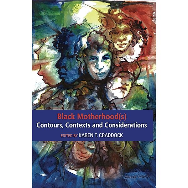 Black Motherhood(s) Contours, Contexts and Considerations, Karen. T. Craddock