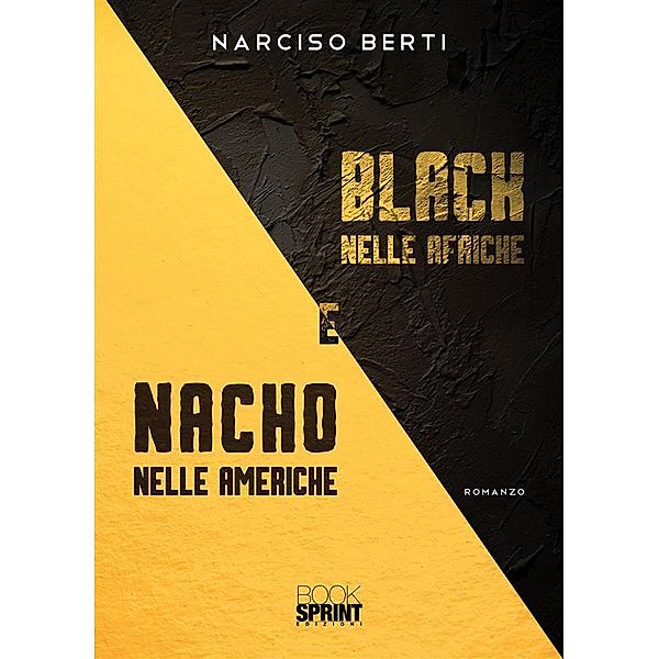 BLACK nelle Afriche e NACHO nelle Americhe, Narciso Berti