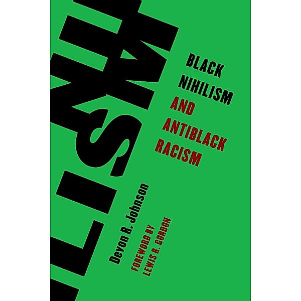 Black Nihilism and Antiblack Racism / Living Existentialism, Devon R. Johnson