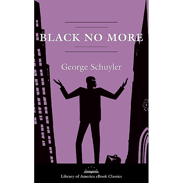 Black No More: A Novel / Library of America, George S. Schuyler