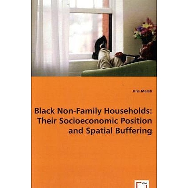 Black Non-Family Households: Their Socioeconomic Position and Spatial Buffering; ., Kris Marsh