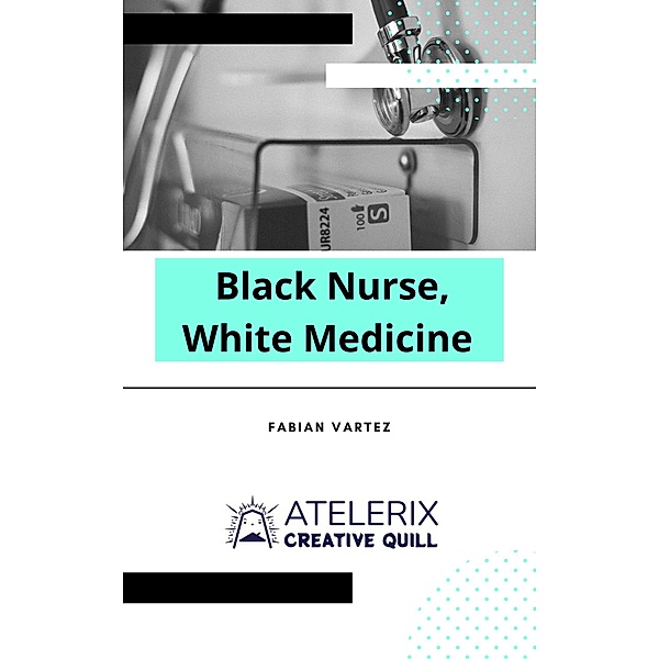 Black Nurse, White Medicine, Fabian Vartez