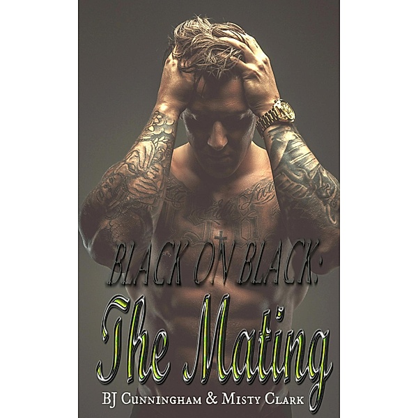 Black On Black: The Mating (Creation Inc Series, #1) / Creation Inc Series, Misty Clark, Bj Cunningham