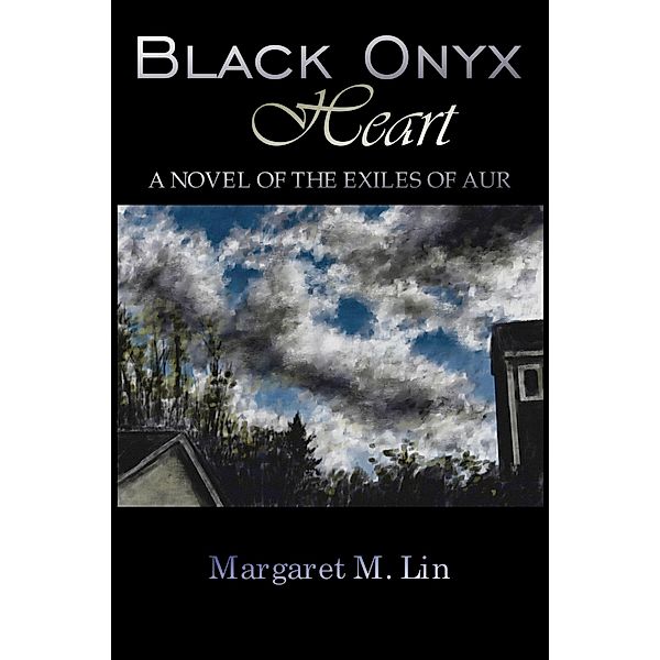 Black Onyx Heart: A Novel of the Exiles of Aur / Exiles of Aur, Margaret M. Lin