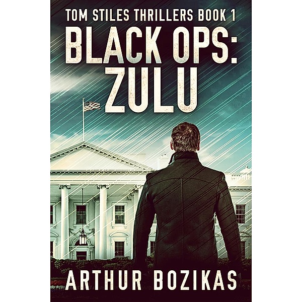 Black Ops: Zulu / Tom Stiles Thrillers Bd.1, Arthur Bozikas