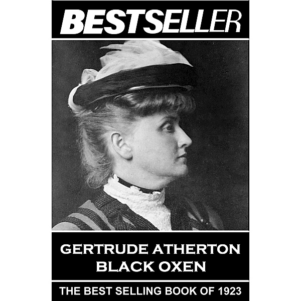 Black Oxen / The Bestseller of, Gertrude Franklin Horn Atherton