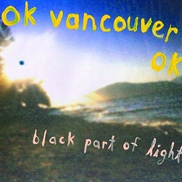 Black Part Of Light (Vinyl), Ok Vancouver Ok