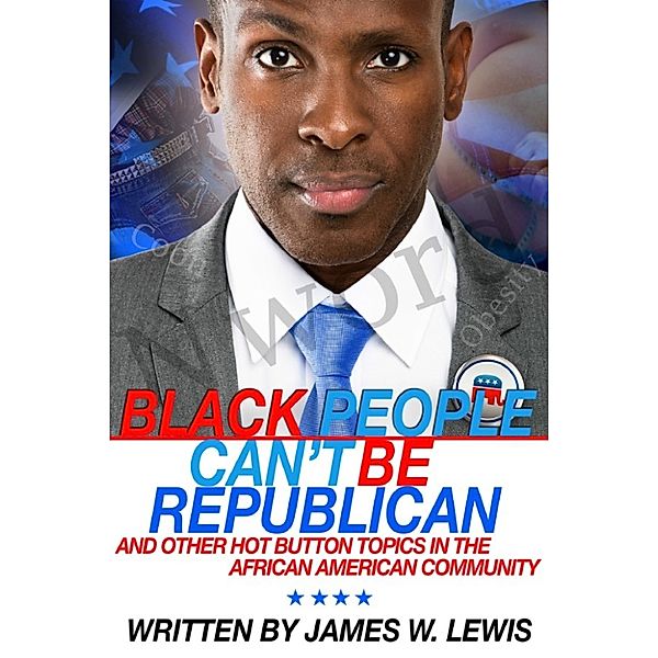 Black People Can't Be Republican, James Lewis