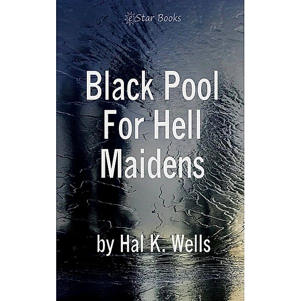 Black Pool For Hell Maidens, Hal K Wells