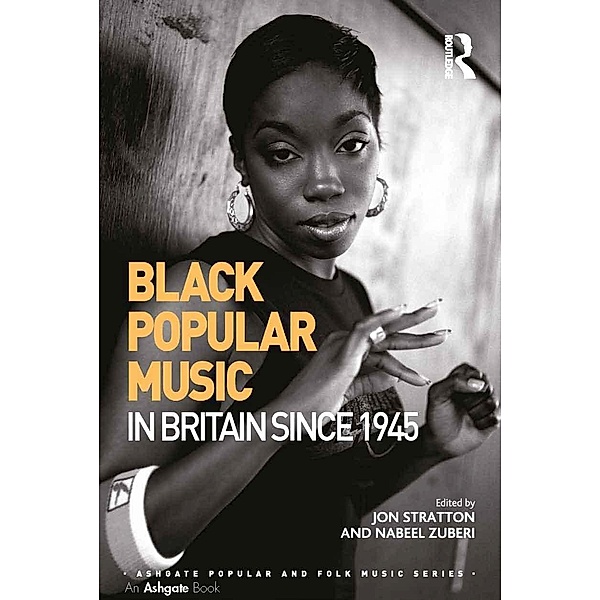 Black Popular Music in Britain Since 1945, Jon Stratton, Nabeel Zuberi
