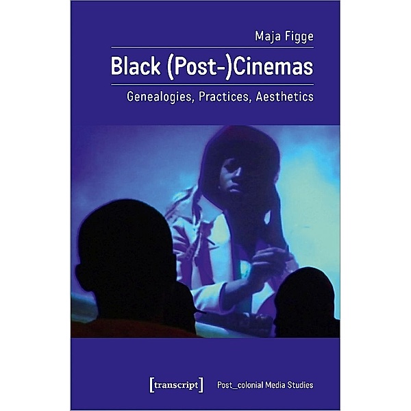 Black (Post-)Cinemas, Maja Figge